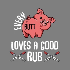 EveryButtLovesAGoodRubBbqGrillPartyPorkPig-2908041476.webp